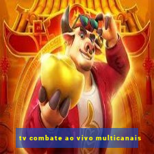 tv combate ao vivo multicanais